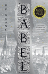 Babel: Or the Necessity of Violence: An Arcane History of the Oxford Translators Revolution