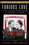 Furious Love: Elizabeth Taylor, Richard Burton, and the Marriage of the Century