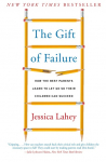 Gift of Failure: How the Best Parents Learn to Let Go So Their Children Can Succeed