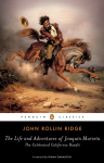 The Life and Adventures of Joaqu&iacute;n Murieta: The Celebrated California Bandit