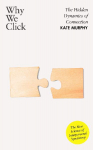 Why We Click: The Hidden Dynamics of Connection: The New Science of Interpersonal Synchrony