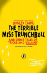 The Terrible Miss Trunchbull and Other Tales of Tricks & Villainy