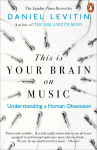 This is Your Brain on Music: Understanding a Human Obsession