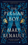 The Persian Boy: A Novel of Alexander the Great