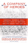 A Company of Heroes: Personal Memories about the Real Band of Brothers and the Legacy They Left Us