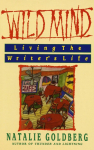 Wild Mind: Living the Writers Life