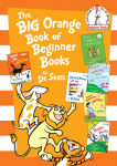 The Big Orange Book of Beginner Books: The Shape of Me and Other Stuff; Ten Apples Up On Top!; Marvin K. Mooney Will You Please Go Now?; Hooper Humperdink...? Not Him!; In a People House