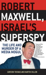 Robert Maxwell, Israels Superspy: The Life and Murder of a Media Mogul