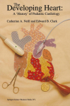 The Developing Heart: A History of Pediatric Cardiology