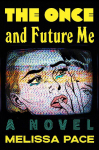 Once and Future Me: A Novel
