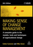 Making Sense of Change Management: A Complete Guide to the Models, Tools and Techniques of Organizational Change