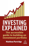Investing Explained: The Accessible Guide to Building an Investment Portfolio