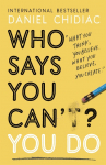 Who Says You Cant? You Do: The life-changing self help book thats empowering people around the world to live an extraordinary life