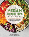 The Vegan Bodybuilders Cookbook: Essential Recipes and Meal Plans for Plant-Based Bodybuilding
