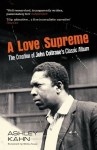 A Love Supreme: The Creation Of John Coltrane's Classic Album