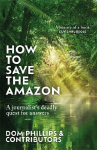 How to Save the Amazon: A journalists deadly quest for answers
