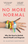 No More Normal: Why We Need to Rethink Mental Health and Diagnosis