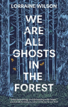We Are All Ghosts in the Forest