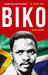 BIKO: The powerful biography of Steve Biko and the struggle of the Black Consciousness Movement