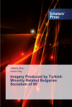 Imagery Produced by Turkish Minority Related Bulgarian Socialism of 80