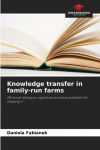 Knowledge transfer in family-run farms: Personal dialogue: significance and possibilities for shaping it
