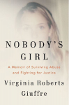 Nobodys Girl: A Memoir of Surviving Abuse and Fighting for Justice