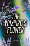 The Vampire's Flower: A First-Love Paranormal Romance in a Town of Vampires and Wolves