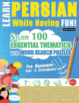 LEARN PERSIAN WHILE HAVING FUN! - FOR BEGINNERS: EASY TO INTERMEDIATE - STUDY 100 ESSENTIAL THEMATICS WITH WORD SEARCH PUZZLES - VOL.1