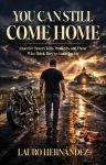 You Can Still Come Home: Grace for Pastors Kids, Prodigals, and Those Who Think Theyve Gone Too Far