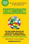 Soccernomics: Why England Has Started to Win, Why Clubs Sign the Wrong Players and Why Billionaires Still Lose Money in Football