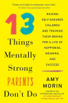 13 Things Mentally Strong Parents Dont Do: Raising Self-Assured Children and Training Their Brains for a Life of Happiness, Meaning, and Success