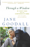 Through a Window: My Thirty Years with the Chimpanzees of Gombe