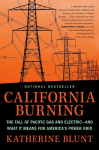 California Burning: The Fall of Pacific Gas and Electric--And What It Means for Americas Power Grid