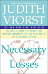 Necessary Losses: The Loves Illusions Dependencies and Impossible Expectations That All of Us Have