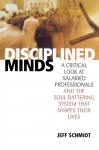Disciplined Minds: A Critical Look at Salaried Professionals and the Soul-battering System That Shapes Their Lives