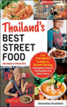 Thailands Best Street Food: The Complete Guide to Streetside Dining in Bangkok, Phuket, Chiang Mai and Other Areas (Revised & Updated)