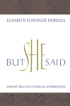 But She Said: Feminist Practices of Biblical Interpretation