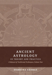 Ancient Astrology in Theory and Practice: A Manual of Traditional Techniques, Volume II: Delineating Planetary Meaning