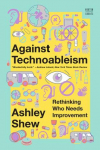 Against Technoableism: Rethinking Who Needs Improvement