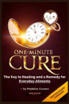 One-Minute Cure: The Key to Healing and a Remedy for Everyday Ailments