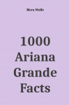 1000 Ariana Grande Facts