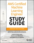 AWS Certified Machine Learning Engineer Study Guide: Associate (MLA-C01) Exam