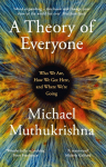 A Theory of Everyone: Who We Are, How We Got Here, and Where Were Going