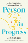 Person in Progress: A Roadmap to the Psychology of Your 20s