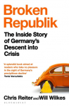 Broken Republik: The Inside Story of Germanys Descent into Crisis