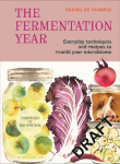 The Fermentation Year: Everyday techniques and recipes to rewild your microbiome
