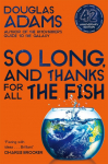 So Long, and Thanks for All the Fish: Volume Four in the Trilogy of Five