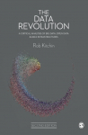 The Data Revolution: A Critical Analysis of Big Data, Open Data and Data Infrastructures