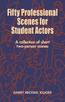 Fifty Professional Scenes for Student Actors: A Collection of Short Two-Person Scenes