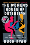 The Womens House of Detention: A Queer History of a Forgotten Prison
